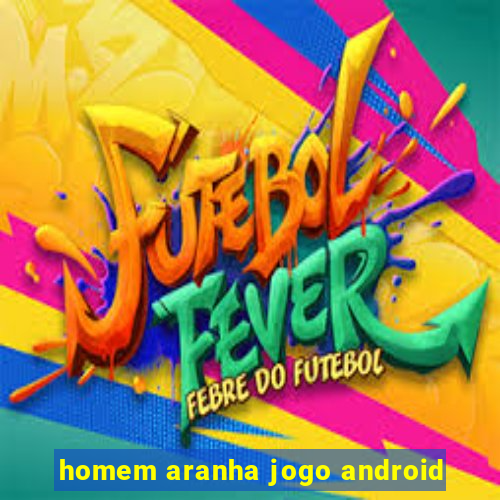 homem aranha jogo android